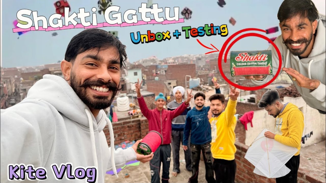 Shakti Gattu ! Unbox + Testing ! Kite Vlog ! Kite Flying ! Batala Promotion 