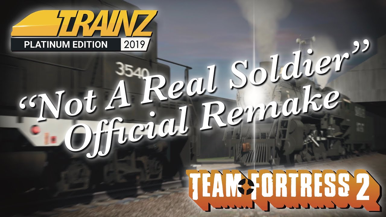 [Trainz 2019] "Not A Real Soldier” TF2 Remake
