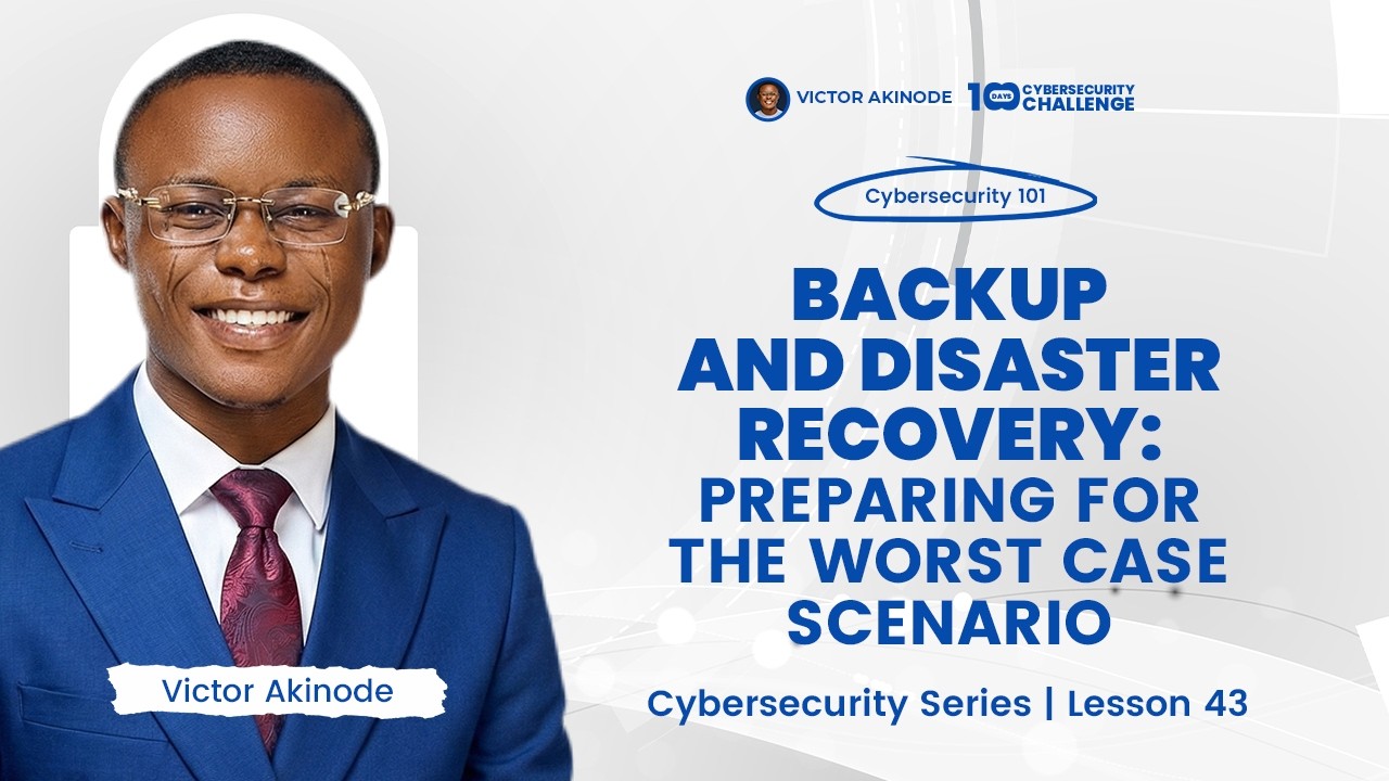 LESSON 43: Backup and Disaster Recovery: Preparing for the Worst Case Scenario
