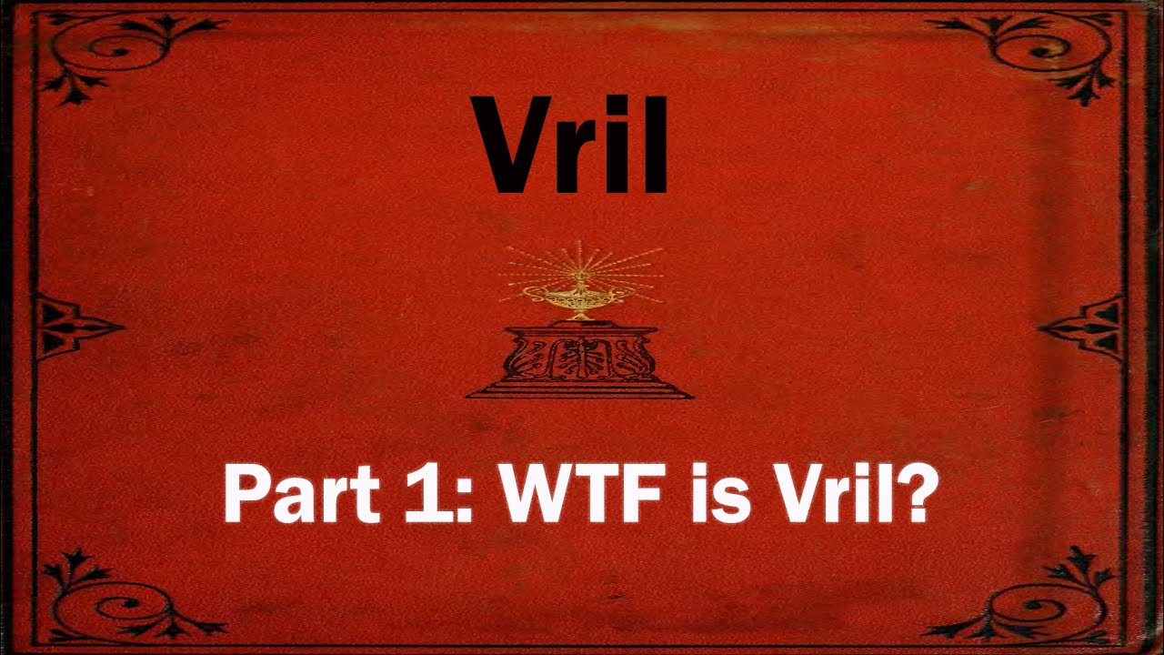 Vril, part 1: WTF is Vril?