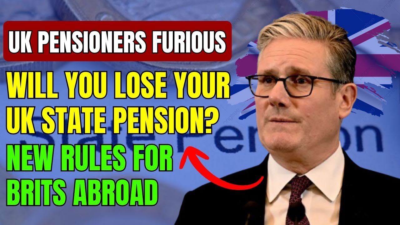 UK Pensioners Furious: Will You Lose Your UK State Pension? New Rules for Brits Abroad