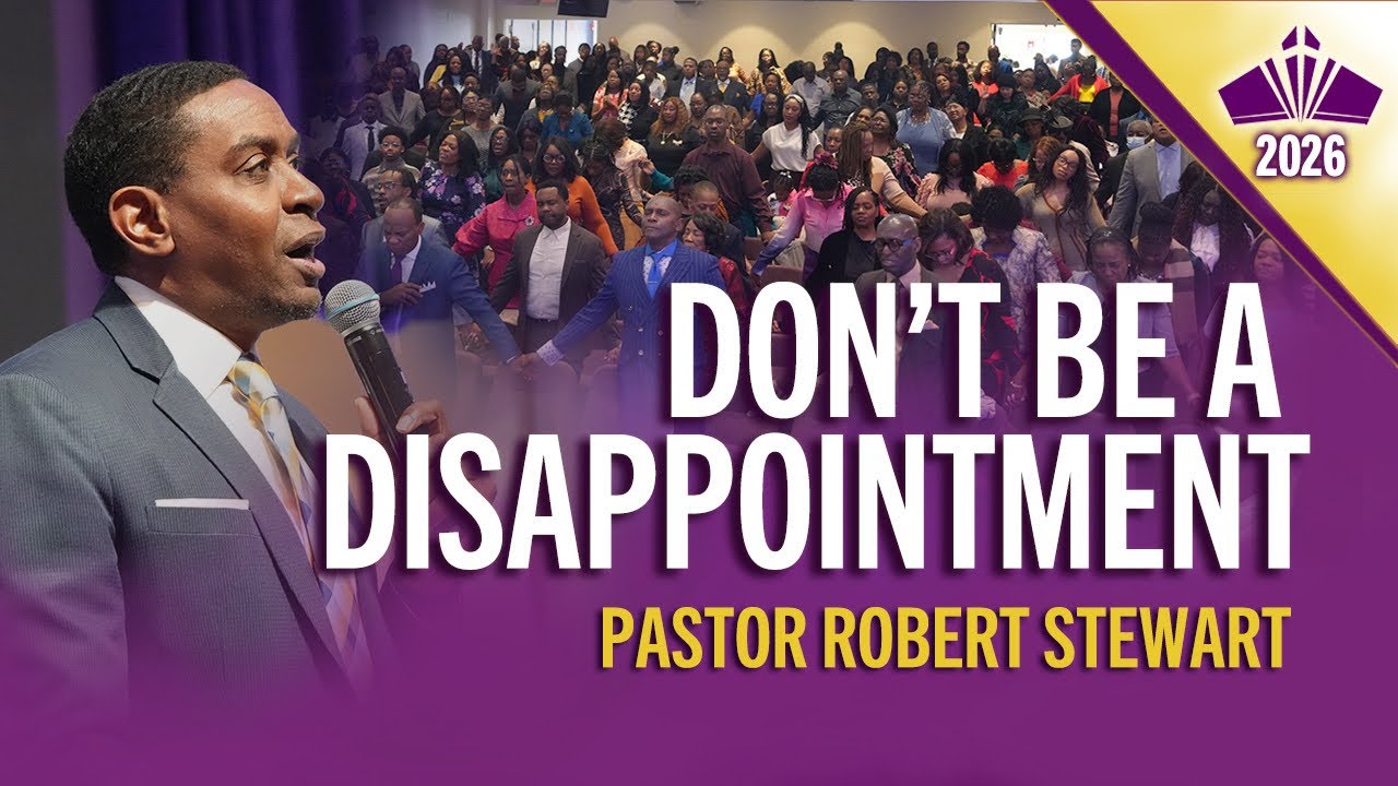 “Don’t Be A Disappointment” | Pastor Robert Stewart | 3-1-26