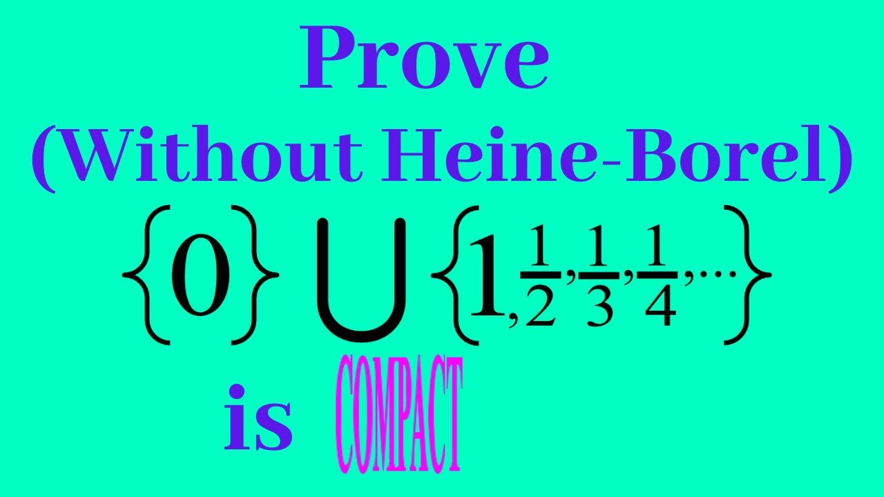 Proving Compactness of {0} U {1,1/2 ,1/3 ,...} (WITHOUT USING HEINE-BOREL)  |  Real Analysis