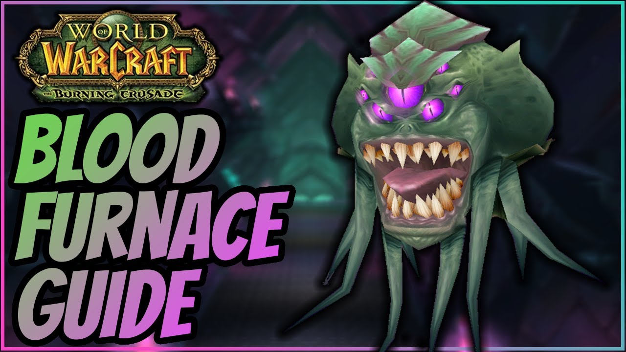 TBC Classic Dungeon Guide - The Blood Furnace (Normal/Heroic)