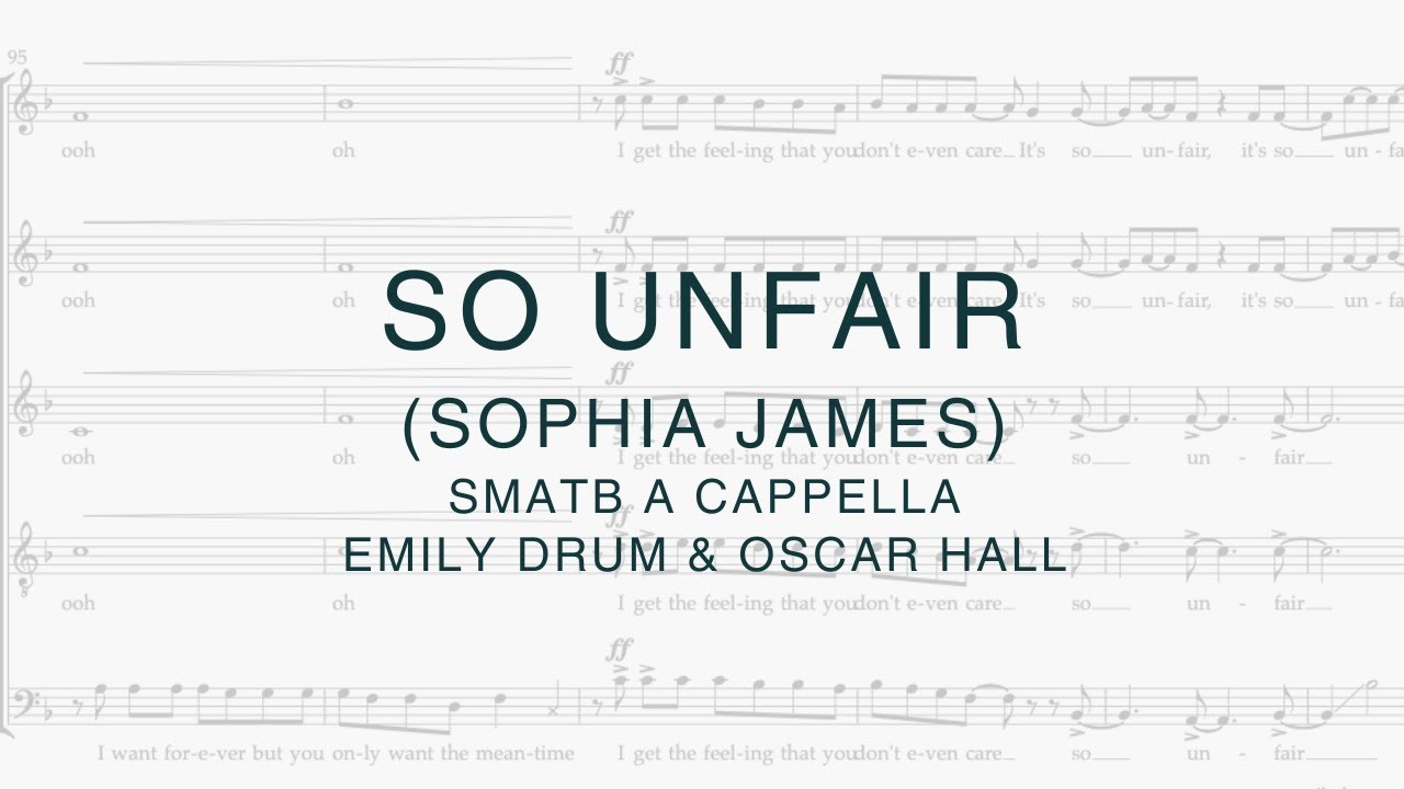 So Unfair (Sophia James) - SMATB A Cappella - Arr. Emily Drum and Oscar Hall