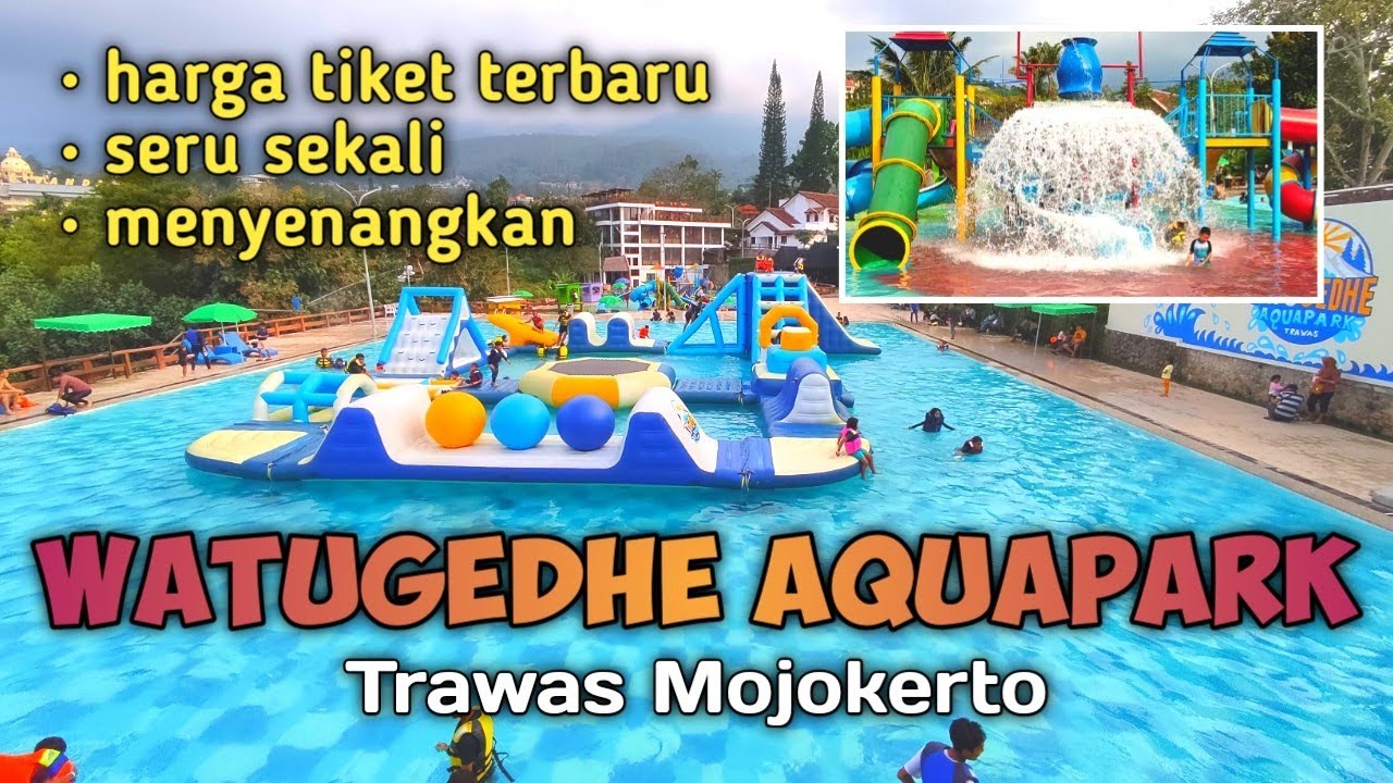 WATUGEDHE AQUAPARK TRAWAS MOJOKERTO TERBARU