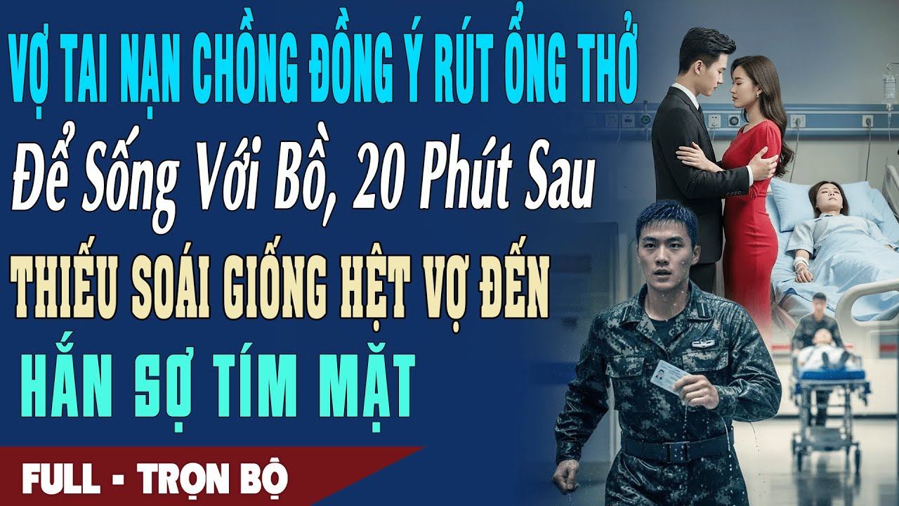 ❤️Truyện Ngôn Tình VỢ TAI NẠN CHỒNG ĐỒNG Ý RÚT ỐNG THỞ VÌ BỒ 20P Sau Thiếu Soái Giống Hệt Vợ Đến Hắn