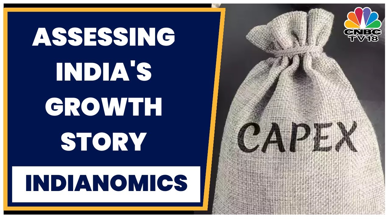Government Capex Picks Up In FY23: Assessing India's Growth Story | Indainomics | CNBC TV18