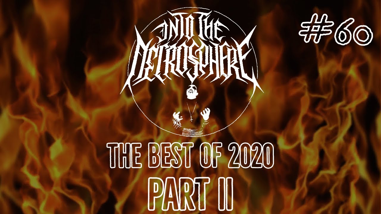 The BEST ALBUMS OF 2020 (Part 2) | Into The Necrosphere Podcast #60