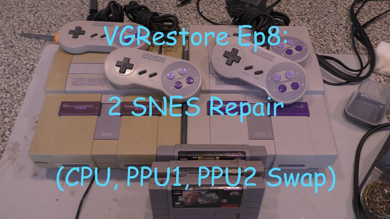 VGRestore Ep8: 2 SNES Repair (CPU, PPU1, PPU2 Swap)