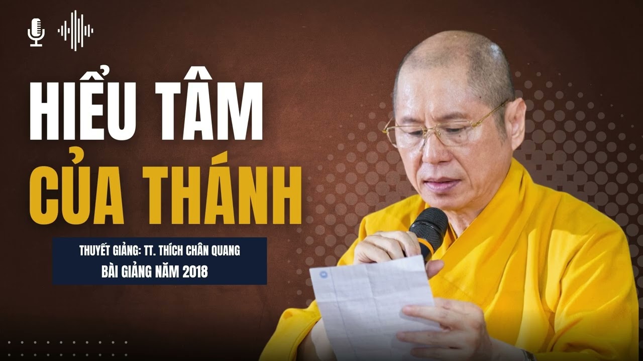 Hiểu Tâm Của Thánh | Thuyết giảng: TT. Thích Chân Quang
