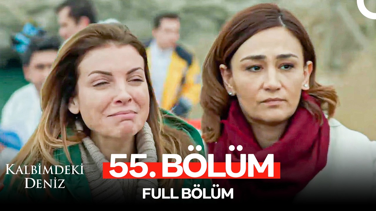 Kalbimdeki Deniz 55. Bölüm
