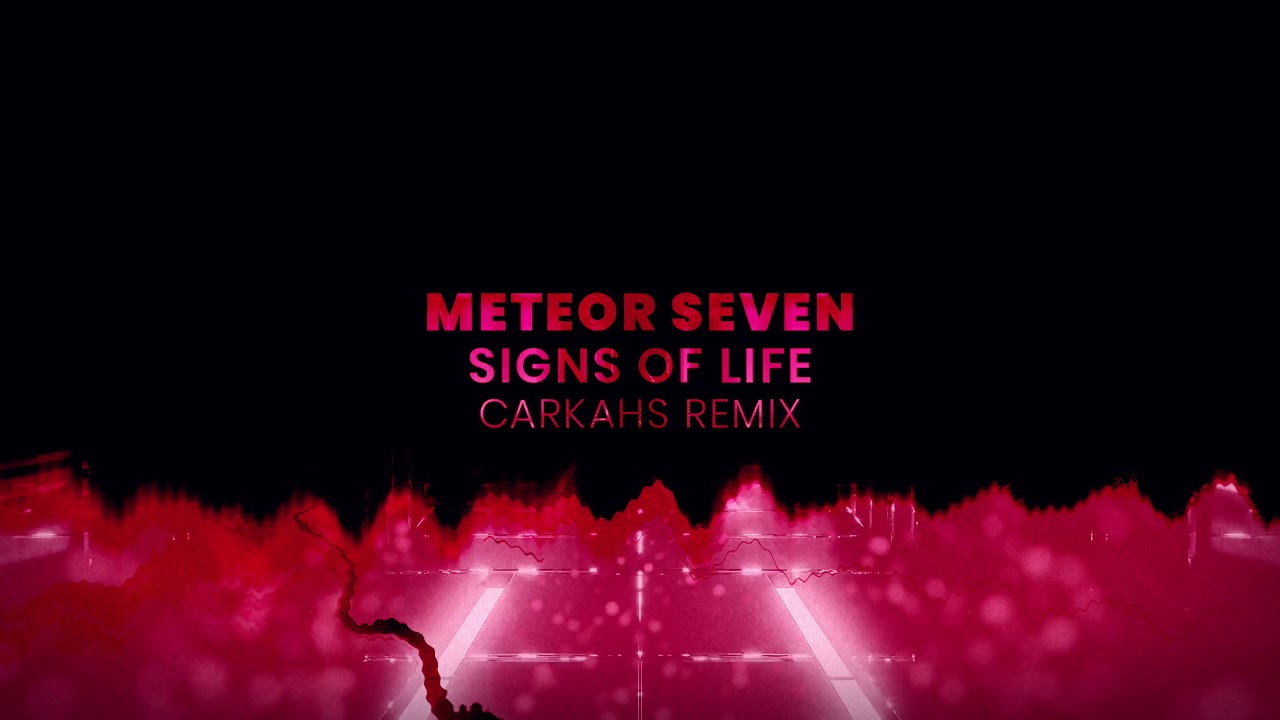 Meteor Seven - Signs Of Life (Carkahs Remix)