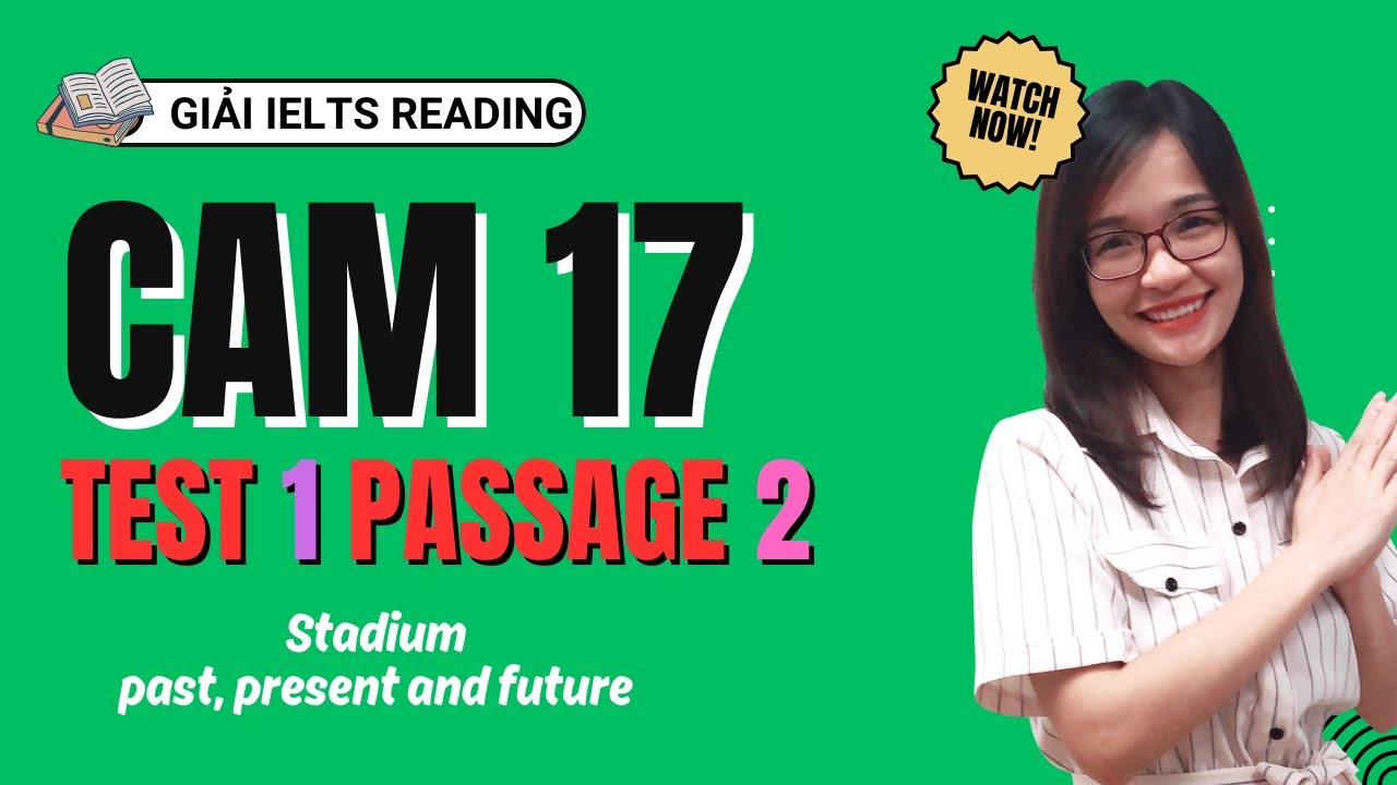 Giải Reading Cam 17 Test 1 Passage 2: Stadiums - past, present and future| IELTS Thanh Loan