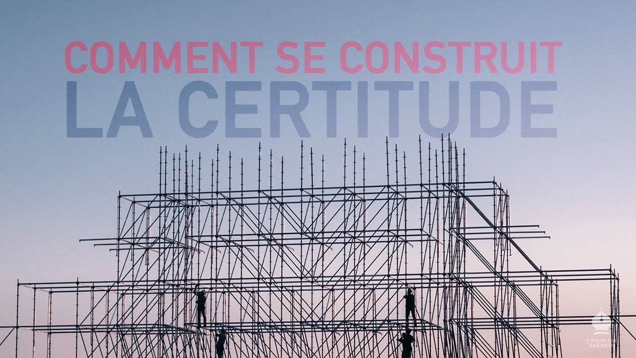Comment Se Construit La Certitude