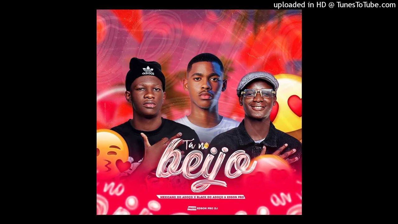 Tá no beijo - Mexicano do Adoço x Black do Adoço Prod.Edson pró Dj