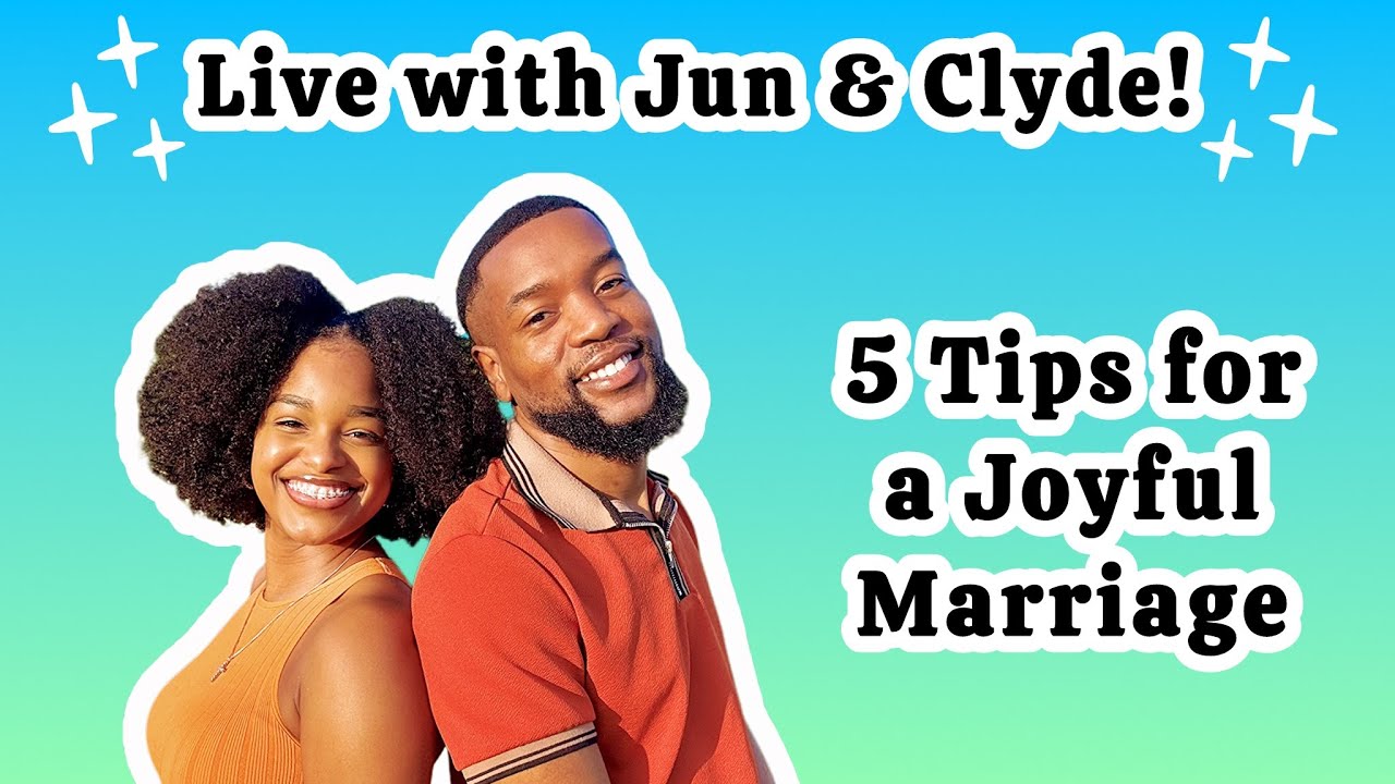 Live with Jun & Clyde: 5 Tips for a Joyful Marriage!