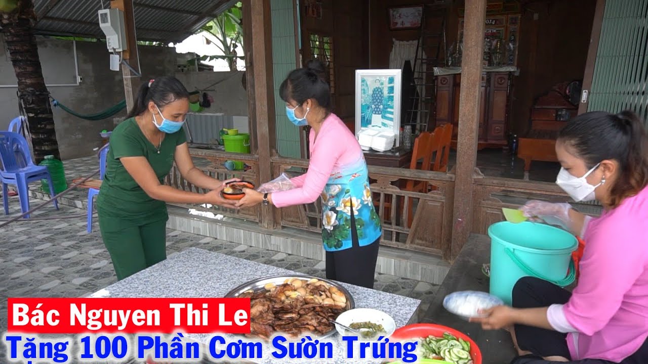 Lần Đầu Tặng 100 Phần Cơm Sườn cho Bà Con Xóm Nghèo trong Mùa Dịch  từ Tấm Lòng Bác Nguyen Thi Le