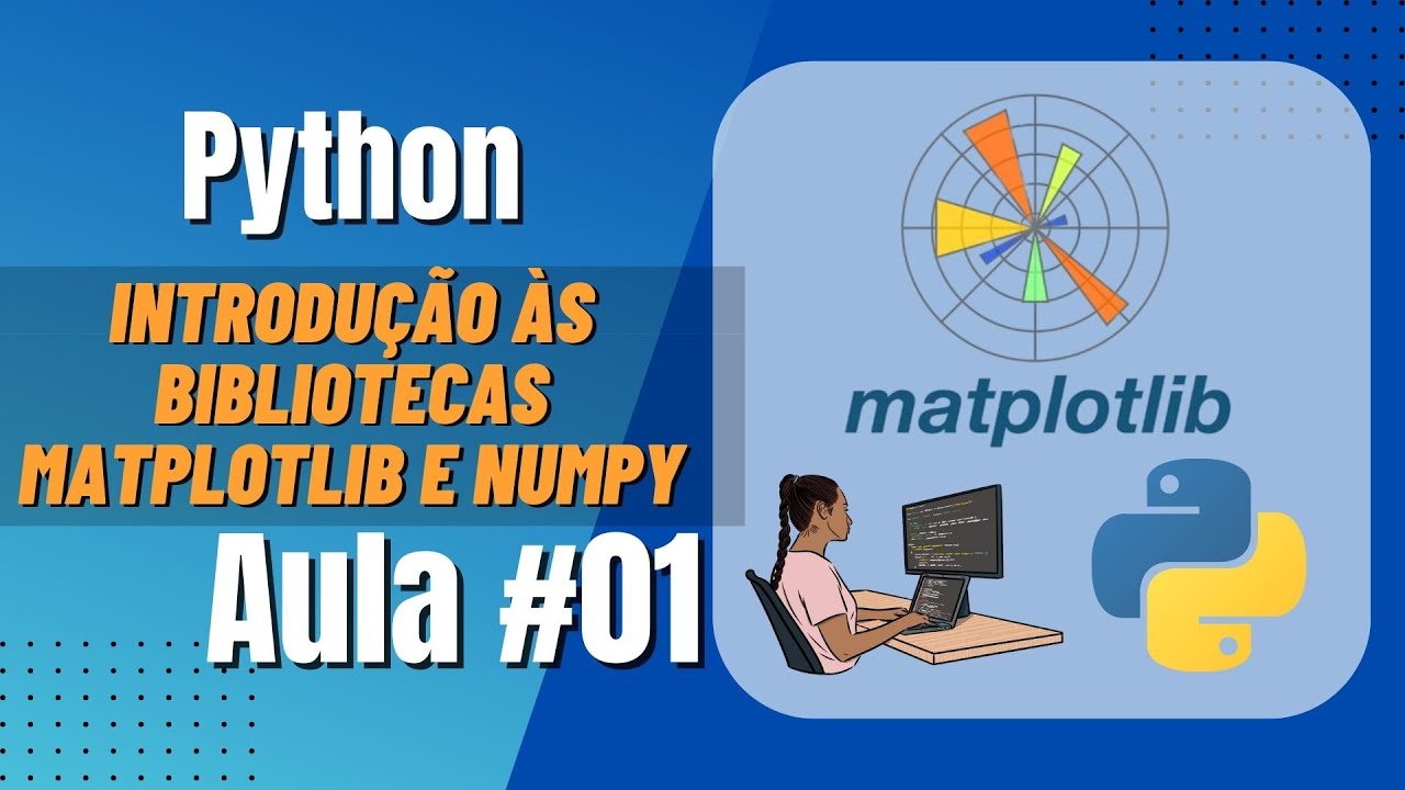 Python - Introdução às Bibliotecas Matplotlib e Numpy - Aula #01