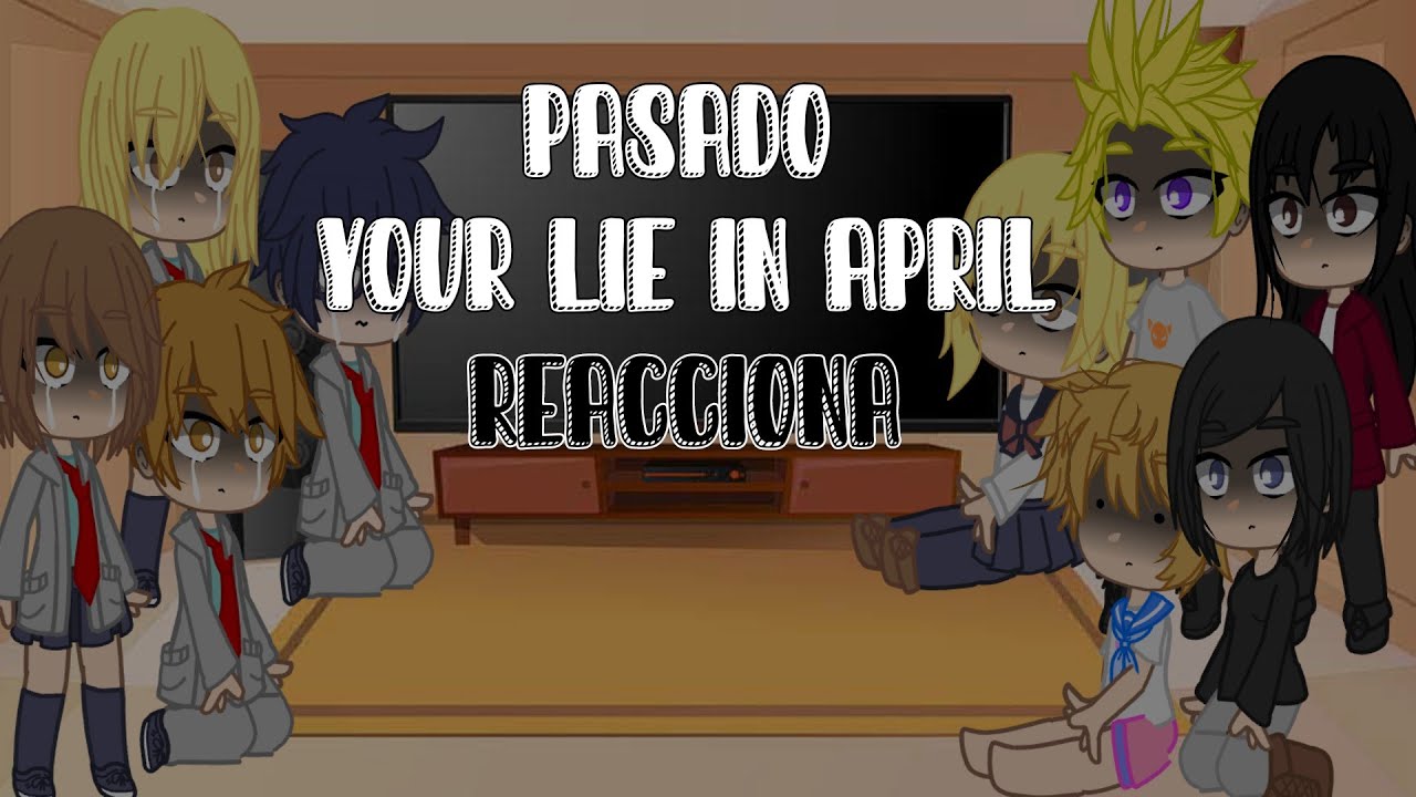 Your Lie In April del pasado reacciona ||^Shiro•Shouta^||