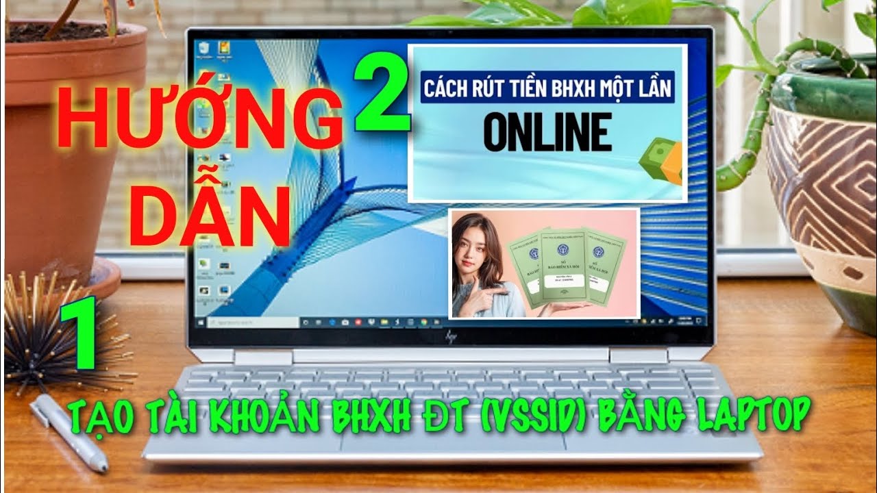 Hướng dẫn tạo tài khoản và rút bhxh 1 lần online mới nhất