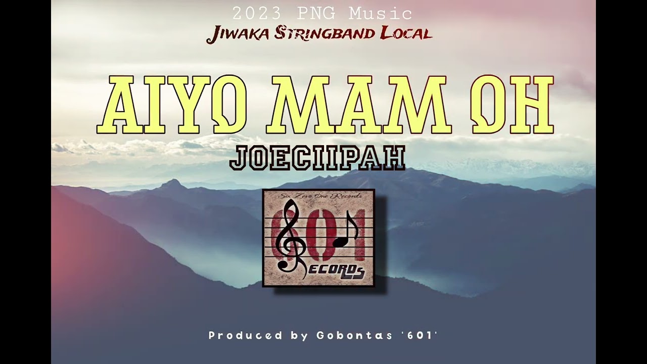 Aiyo Mam Oh (2024 PNG Music) - Joeciipah (Jiwaka Stringband Local)