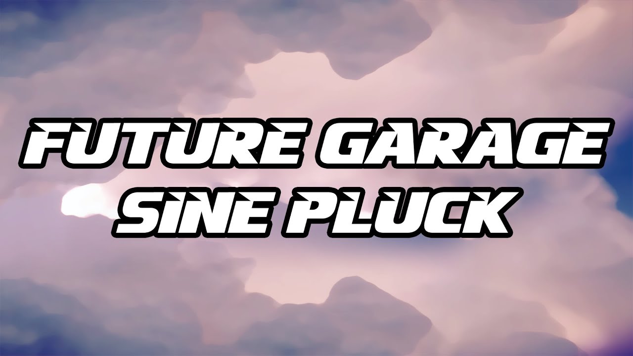 Tutorial #45 | Future Garage Sine Pluck