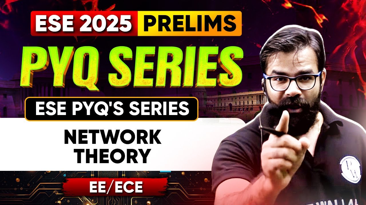 Network Theory | EE / ECE | ESE 2025 Prelims | ESE PYQ's Series