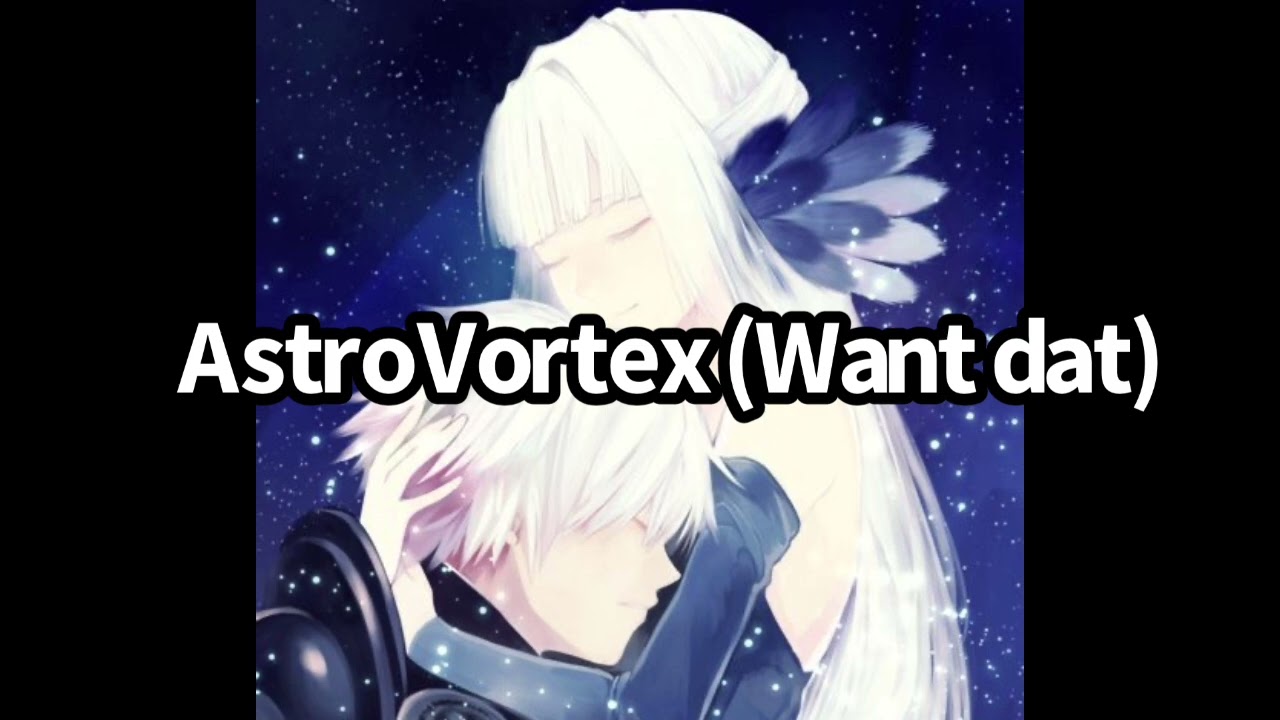 AstroVortex (Want dat) Official Audio 