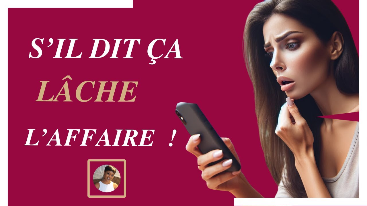 Echapper au relations toxiques  : S'il dit ça lâche l'affaire !
