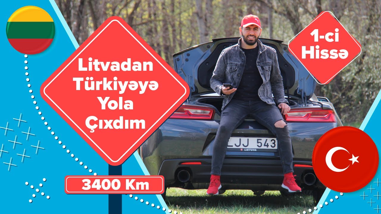 Litvadan Türkiyəyə yola cıxdım 3400km sürdüm 1 ci hissə