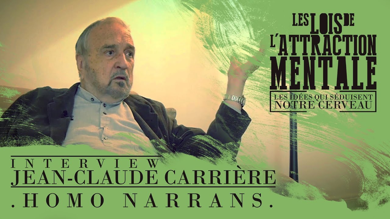 Jean Claude Carrière - Homo narrans (Les lois de l'attraction mentale)