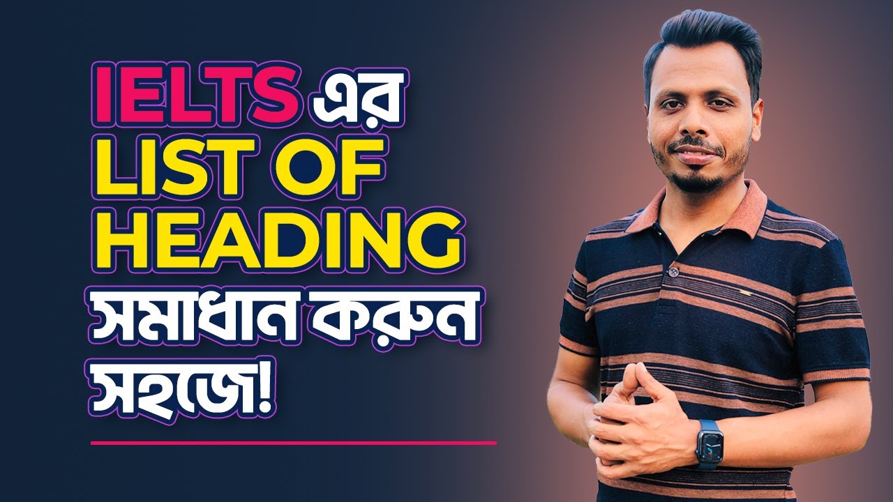 IELTS এর List of Heading সমাধান করুন সহজে!
