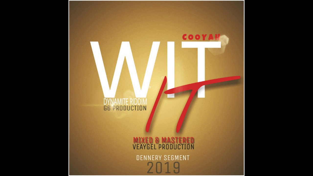 Cooyah - Wit It (Dynamite Riddim) 2019