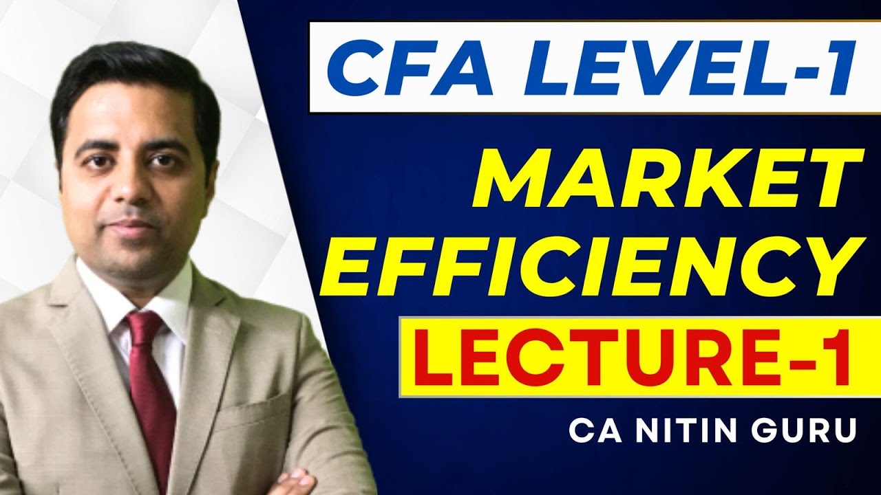 CFA Level-1 Market Efficiency Lecture-1 | CFA 2024 | CA Nitin Guru
