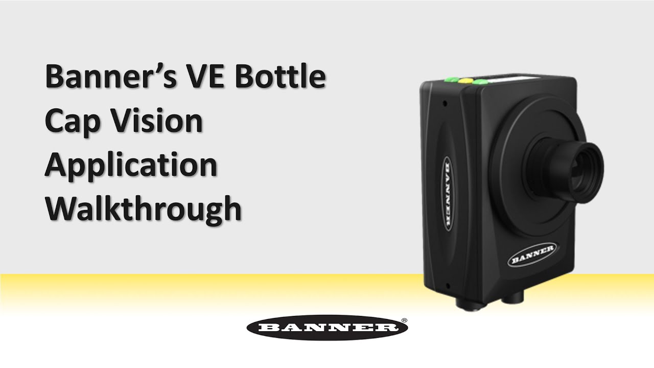 Banner's VE Bottle Cap Vision Application Walkthrough
