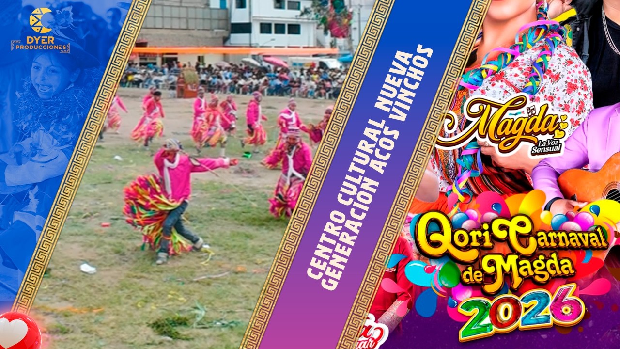 CENTRO CULTURAL NUEVA GENERACIÓN ACOS VINCHOS( Qori Carnaval de Magda 2026 )