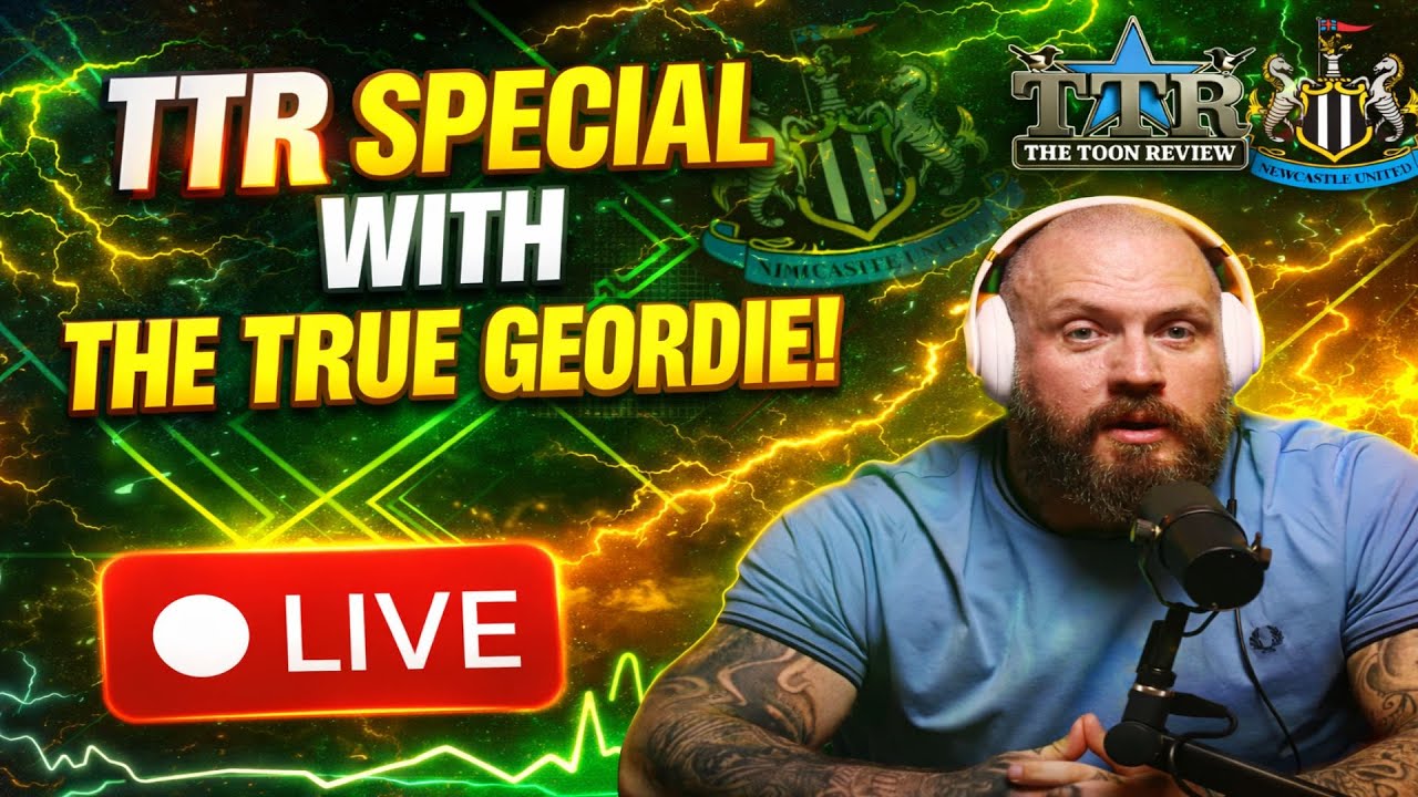 TTR Special with THE TRUE GEORDIE! Home truths on NUFC!