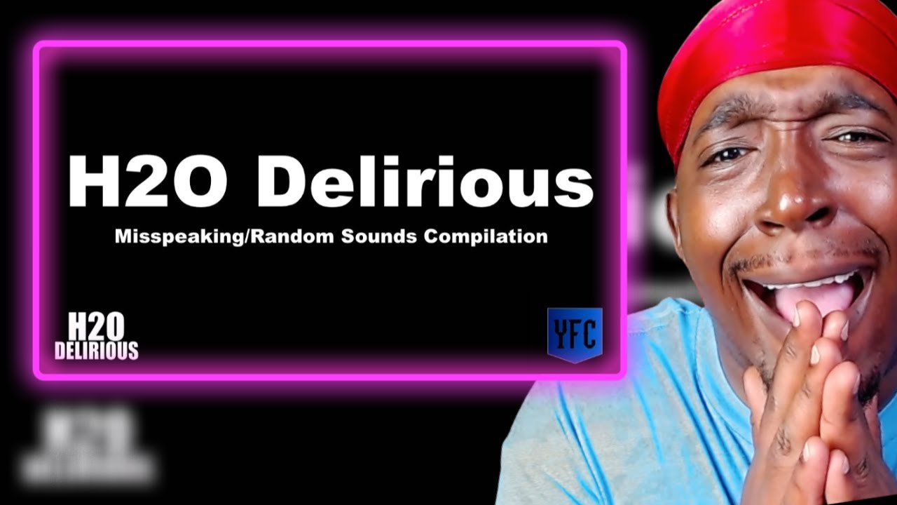 H2O DELIRIOUS Подборка невнятных и случайных звуков (РЕАКЦИЯ)