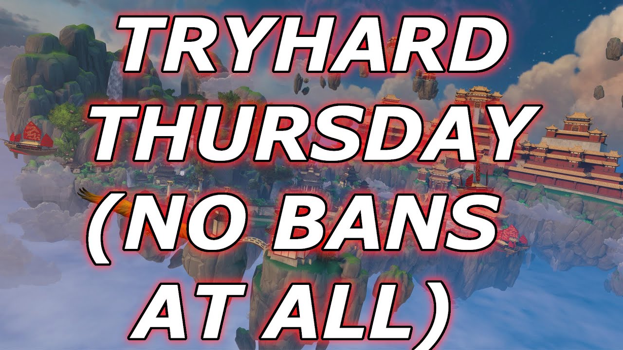 TRYHARD THURSDAY BUT WITH NO BANS