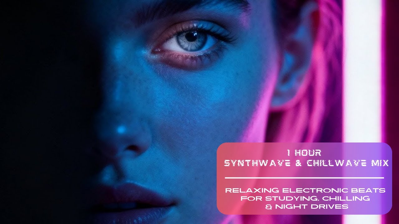 1 Hour Synthwave & Chillwave Mix — Relaxing Electronic Beats for Studying, Chilling & Night Drives