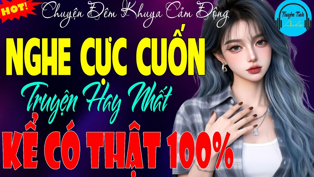 Hấp Dẫn Từng Phút Giây - Truyện Có Thật Hay Nhất Thế Giới - Càng Nghe Càng Thấm