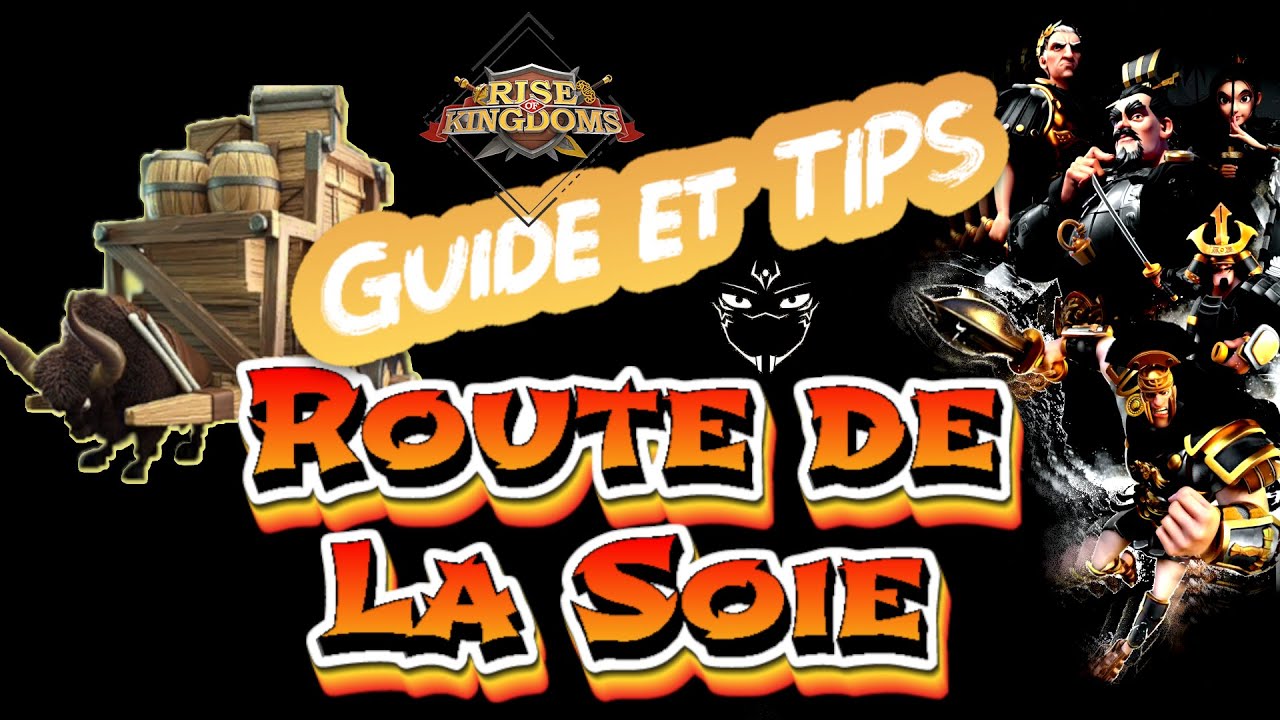 Guide & Astuces ROUTE DE LA SOIE dans Rise of Kingdoms !!!
