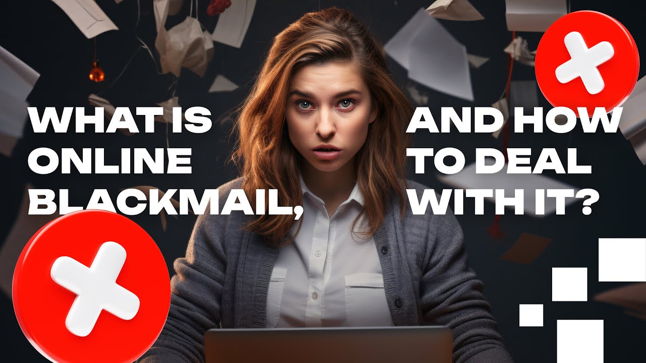 What Is Online Blackmail, and How to Deal With It?