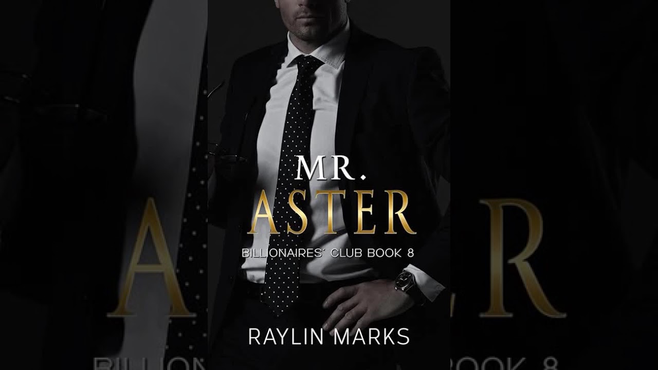 Raylin Marks - Billionaires' Club #8 - Mr. Aster Part.2 - Audiobook Billionaires Romance