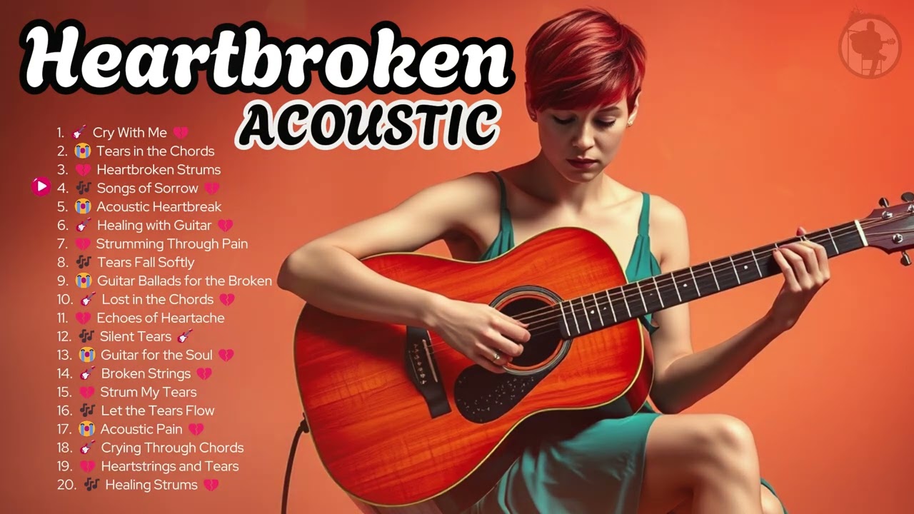 2025 Acoustic Guitar Playlist for the Brokenhearted 💔 Heartbreak & Healing 🎸#acoustic #sad #guitar