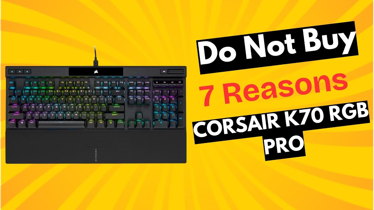 CORSAIR K70 RGB PRO: The Good, The Bad & The Ugly