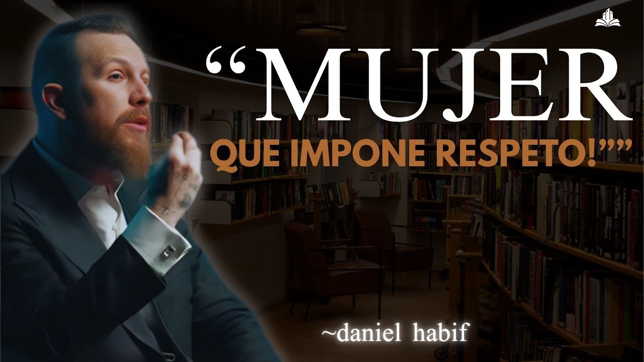 Daniel Habif ~ CÓMO UNA MUJER DOMINA LA MENTE DE UN HOMBRE #dúo