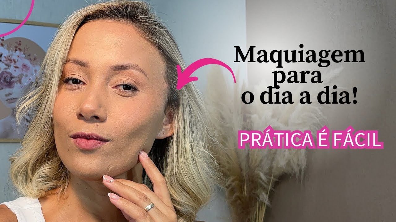 MAQUIAGEM PARA O DIA A DIA - prática e rápida #makeup 