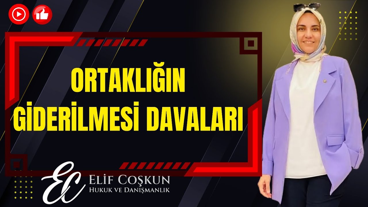 ORTAKLIĞIN GİDERİLMESİ DAVALARINDA USUL